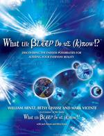 What the Bleep Do We Know!?™