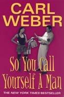 So You Call Yourself A Man - Carl Weber - cover