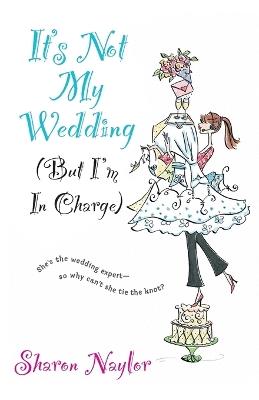 It's Not My Wedding - Sharon Naylor - cover