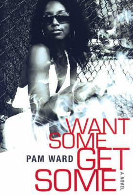 Want Some, Get Some - Pam Ward - cover