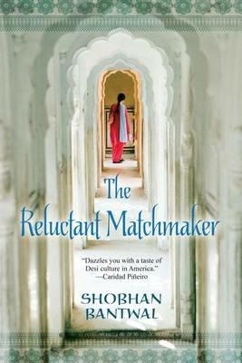 The Reluctant Matchmaker - Shobhan Bantwal - cover