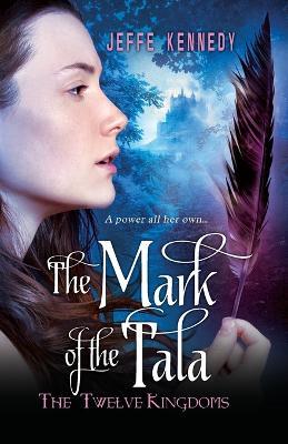 The Twelve Kingdoms: The Mark Of The Tala - Jeffe Kennedy - cover
