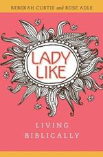 Ladylike: Living Biblically: Living Biblically
