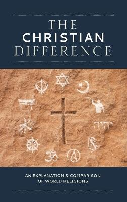 The Christian Difference: An Explanation & Comparison of World Religions - Publishing House Concordia - cover