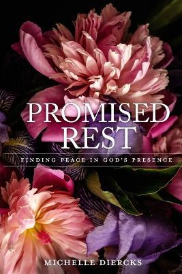 Promised Rest: Finding Peace in God's Presence - Michelle Diercks - cover