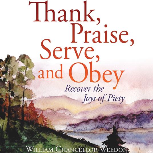 Thank, Praise, Serve, and Obey