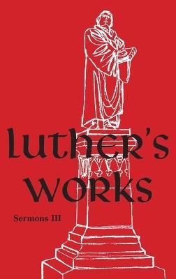 Luther's Works - Volume 56: (Sermons III) - Martin Luther - cover