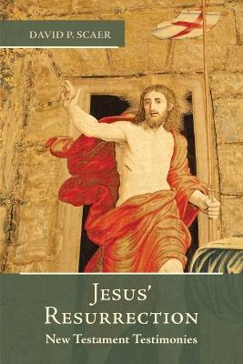 Jesus' Resurrection: New Testament Testimonies - David P Scaer - cover