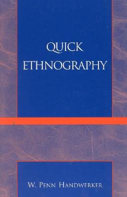 Quick Ethnography: A Guide to Rapid Multi-Method Research - Penn W. Handwerker - cover