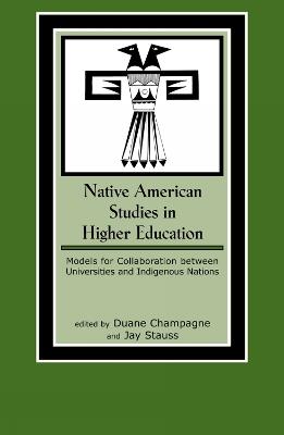 Native American Studies in Higher Education: Models for Collaboration between Universities and Indigenous Nations - cover