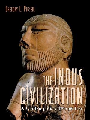 The Indus Civilization: A Contemporary Perspective - Gregory L. Possehl - cover