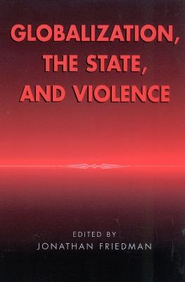 Globalization, the State, and Violence - cover