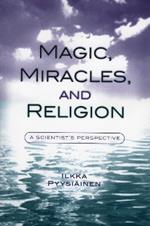 Magic, Miracles, and Religion: A Scientist's Perspective