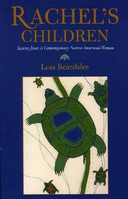 Rachel's Children: Stories from a Contemporary Native American Woman - Steve Beard - cover