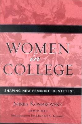 Women in College: Shaping New Feminine Identities - Mirra Komarovsky - cover