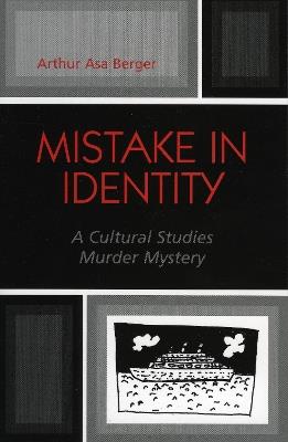 Mistake in Identity: A Cultural Studies Murder Mystery - Arthur Asa Berger - cover