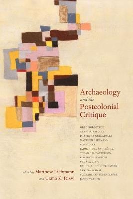 Archaeology and the Postcolonial Critique - cover