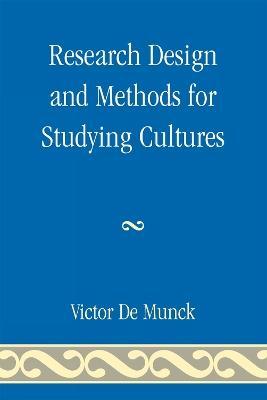 Research Design and Methods for Studying Cultures - Victor de Munck - cover