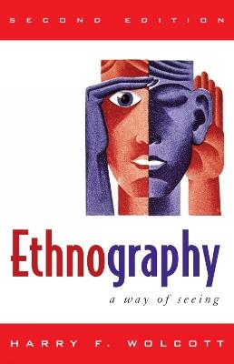 Ethnography: A Way of Seeing - Harry F. Wolcott - cover