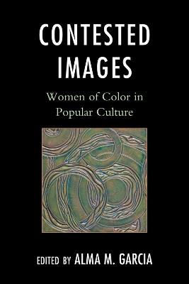 Contested Images: Women of Color in Popular Culture - cover
