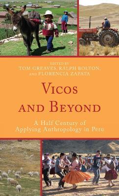 Vicos and Beyond: A Half Century of Applying Anthropology in Peru - cover