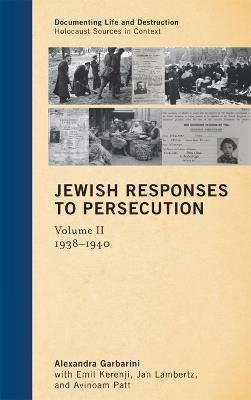 Jewish Responses to Persecution: 1938–1940 - Alexandra Garbarini - cover