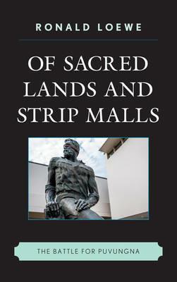 Of Sacred Lands and Strip Malls: The Battle for Puvungna - Ronald Loewe - cover