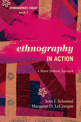 Ethnography in Action: A Mixed Methods Approach - Jean J. Schensul,Margaret D. LeCompte - cover