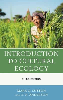 Introduction to Cultural Ecology - Mark Q. Sutton,E. N. Anderson - cover