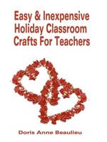 Easy and Inexpensive Holiday Classroom Crafts for Teachers: Four Years of Classroom Testing