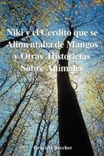Niki Y El Cerdito Que Se Alimentaba De Mangos Y Otras Historietas Sobre Animales