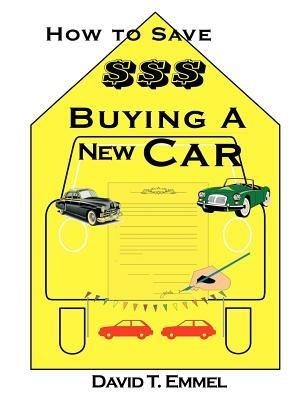 How to Save $$$ Buying a New Car - David T. Emmel - cover