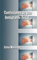 Confesiones De Una Inmigrante Ilegal