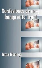 Confesiones De Una Inmigrante Ilegal
