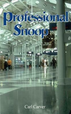 Professional Snoop - Carl Carver - cover