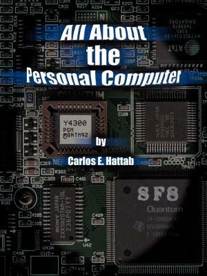 All About the Personal Computer - Carlos E. Hattab - cover