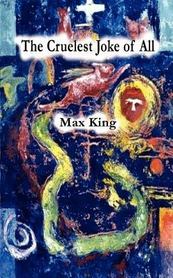 The Cruelest Joke of All - Max King - cover