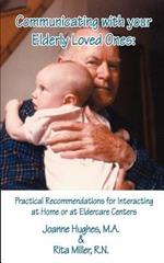Communicating with Your Elderly Loved Ones: Practical Recommendations for Interacting at Home or at Eldercare Centers