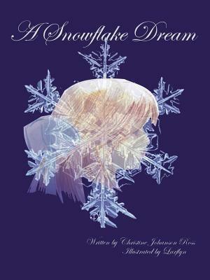 A Snowflake Dream - Christine Johanson Ross - cover