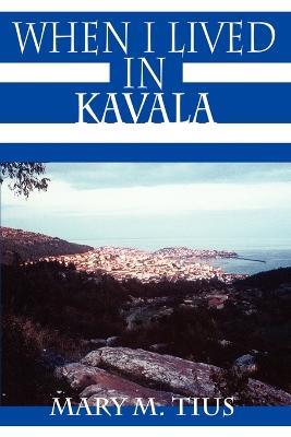 When I Lived in Kavala - Mary M. Tius - cover