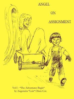 Angel on Assignment: The Adventures Begin - Angenetta "Lois" Olsen Cox - cover