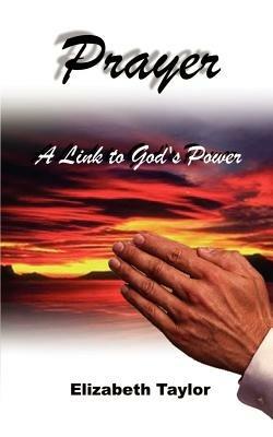 Prayer: A Link to God's Power - Elizabeth Taylor - cover