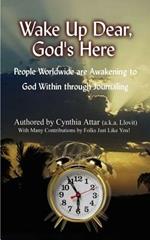 Wake Up Dear, God's Here: People Worldwide are Awakening to God within Through Journaling