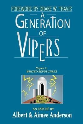 A Generation of Vipers: Sequel to Whited Sepulchres - Albert Anderson,Drake W. Travis,Aimee Anderson - cover