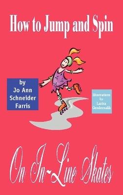 How to Jump and Spin on In-line Skates - Jo Ann Schneider Farris - cover