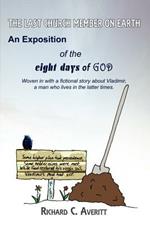 The Last Church Member on Earth: An Exposition of the Eight Days of God