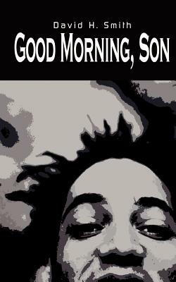 Good Morning, Son - David H. Smith - cover