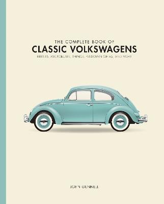 The Complete Book of Classic Volkswagens: Beetles, Microbuses, Things, Karmann Ghias, and More - John Gunnell - cover