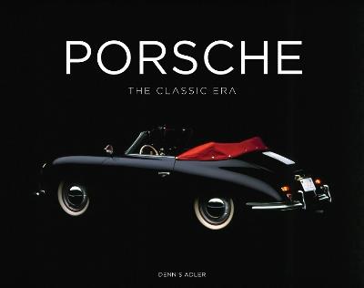 Porsche: The Classic Era - Dennis Adler - cover