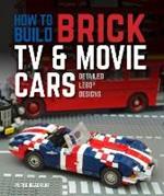 How to Build Brick TV and Movie Cars: Detailed LEGO Designs